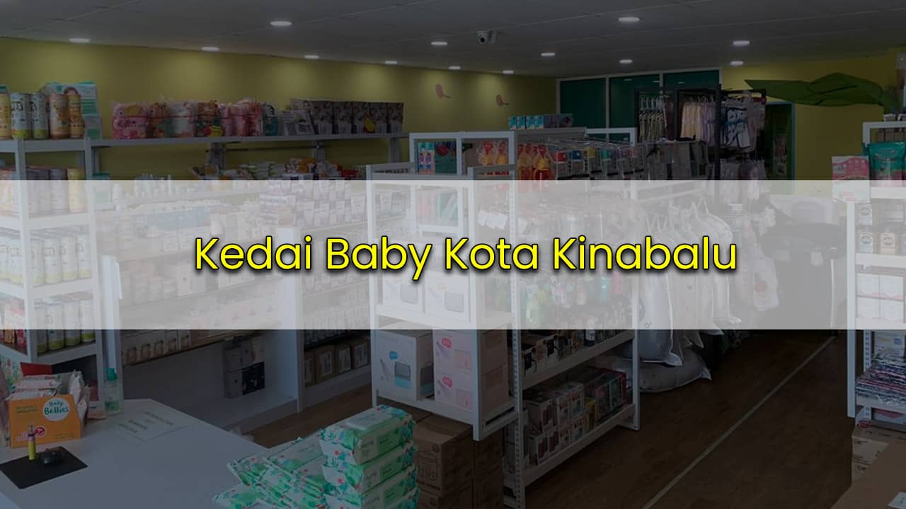 20 kedai baby kota kinabalu terbaik